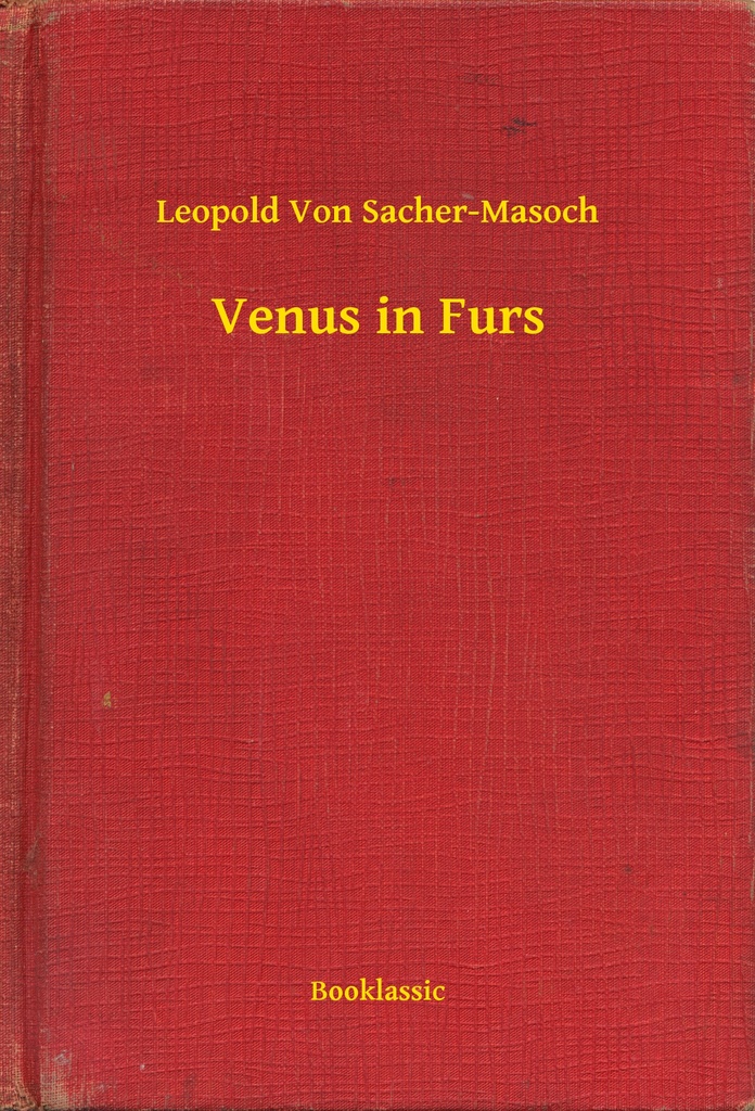 Read Venus in Furs Online by Leopold von Sacher-Masoch | Books
