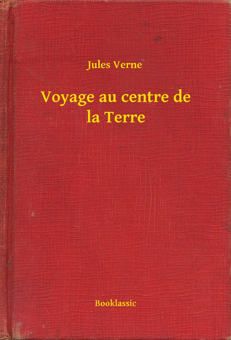 Resume Voyage Au Centre De La Terre Voyage au centre de la Terre de Jules Verne - Livre - Lire en ligne