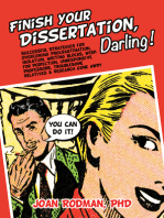 Finish Your Dissertation, Darling!: Successful Strategies for Overcoming Procrastination, Isolation, Writing Blocks, Wish for Perfection, Unresponsive Professors, Troublesome Relatives & Research Gone Awry