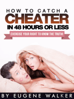 How to Catch a Cheater in 48 Hours or Less!: Exercise Your Right to Know the Truth!
