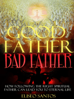 Good Father, Bad Father: How Following the Right Spiritual Father Can Lead You to Eternal Life