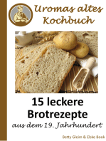 Uromas altes Kochbuch: 15 leckere Brotrezepte aus dem 19. Jahrhundert