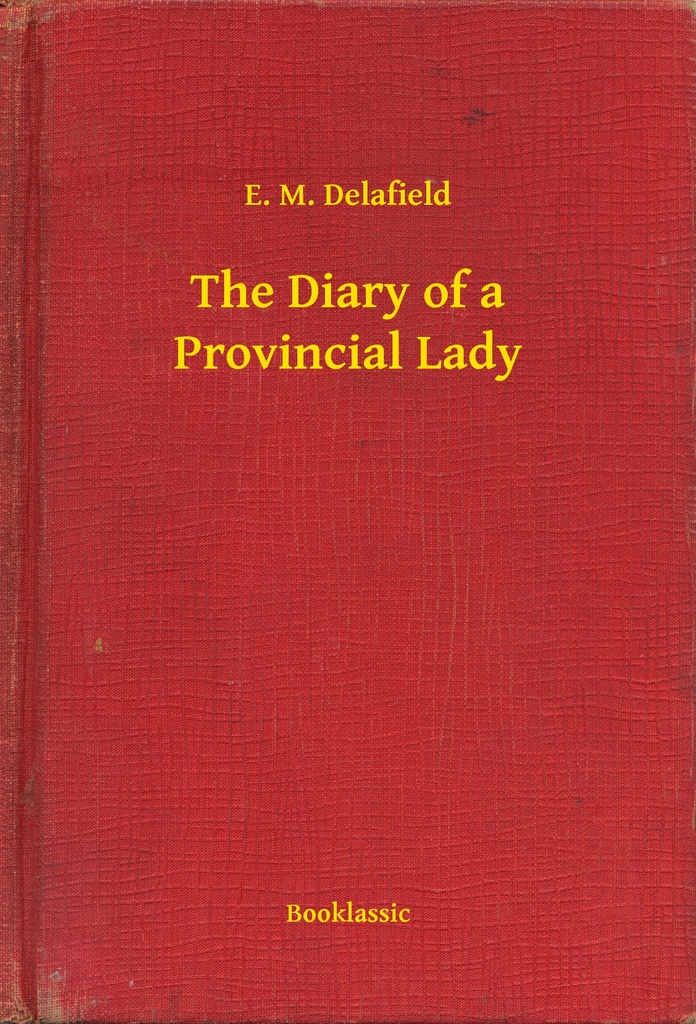 The Diary of a Provincial Lady by E. M. Delafield - Ebook | Everand
