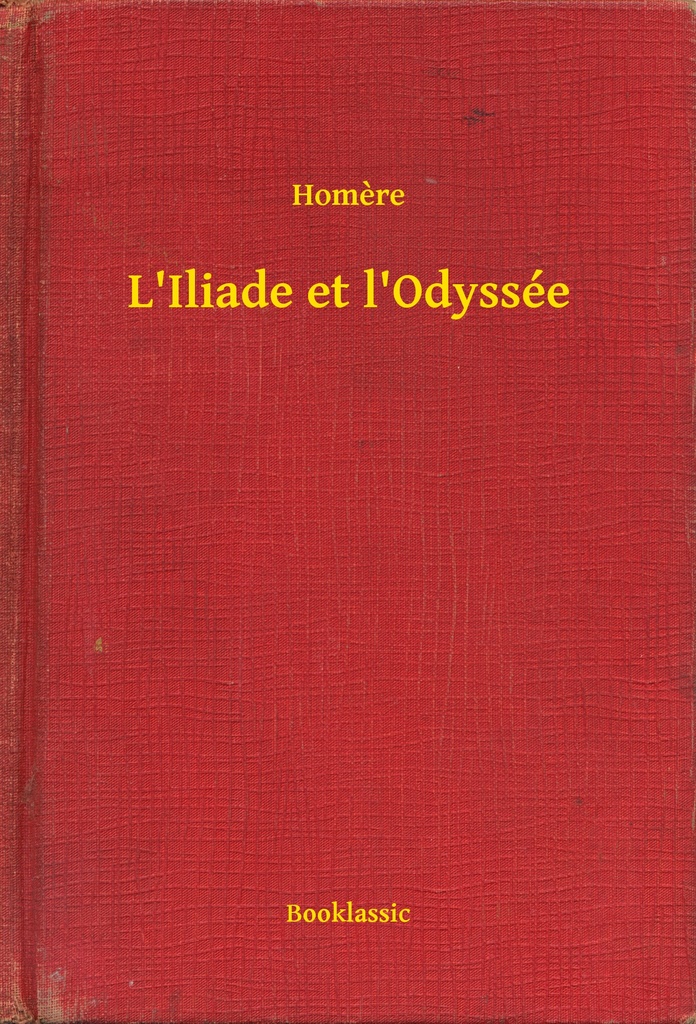 L'Iliade et l'Odyssée de Homère Livre Lire en ligne