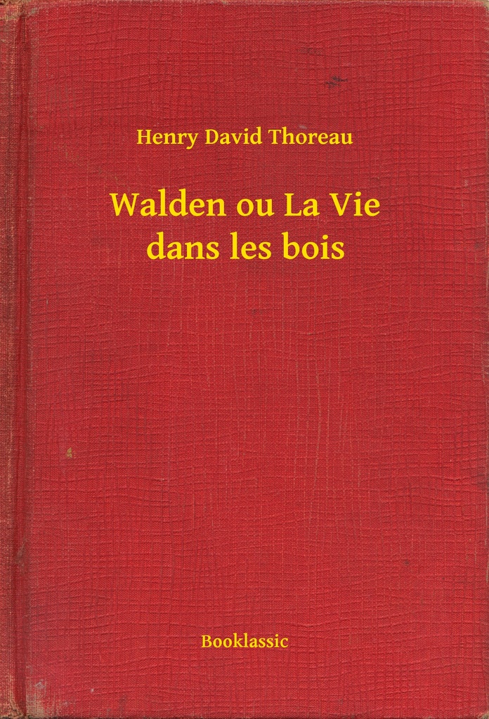 Walden Ou La Vie Dans Les Bois Pdf Lisez Walden ou La Vie dans les bois de Henry David Thoreau en ligne