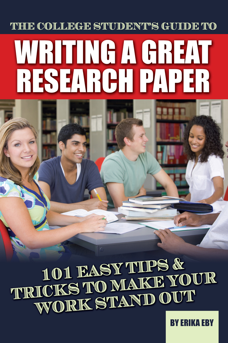 The College Student's Guide to Writing A Great Research Paper by Erika ...