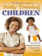 The Complete Guide to Potty Training Children: New Sure-Fire Strategies that Make it Easy for Them (and You)
