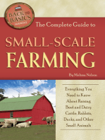 The Complete Guide to Small Scale Farming: Everything You Need to Know About Raising Beef Cattle, Rabbits, Ducks, and Other Small Animals (Back to Basics Farming)