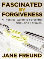 Fascinated by Forgiveness: A Practical Guide for Forgiving & Being Forgiven