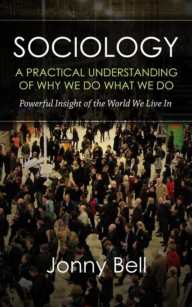 Read Sociology A Practical Understanding Of Why We Do What We Do