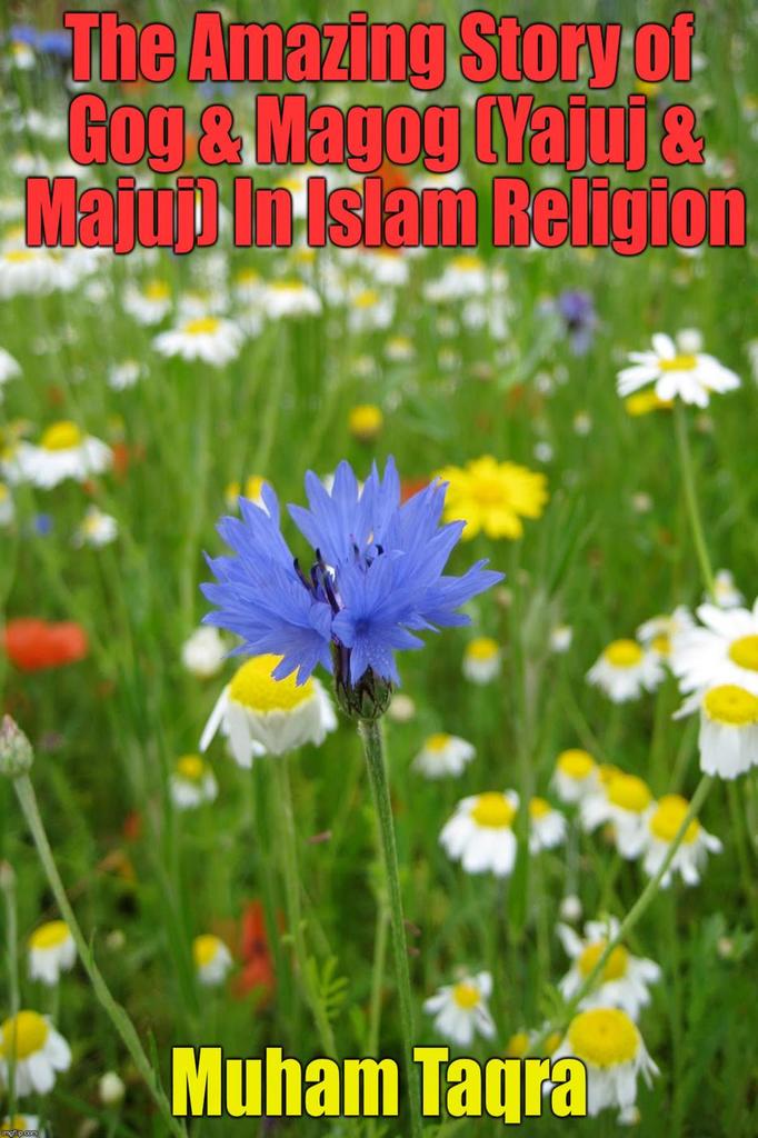 The Story of Gog & Magog (Yajuj & Majuj) In Islam Religion by Muham