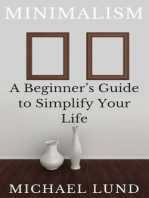 Minimalism: A Beginner's Guide to Simplify Your Life
