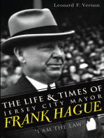 Life & Times of Jersey City Mayor Frank Hague, The: I Am the Law