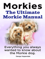 Morkies. The Ultimate Morkie Manual. Everything you always wanted to know about the Morkie dog.