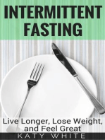 Intermittent Fasting: Live Longer, Lose Weight, and Feel Great