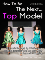 How To Be The Next Top Model 2nd Edition: 19 Secrets Revealed By A Professional Modeling Instructor That You Must Know To Succeed In Modeling