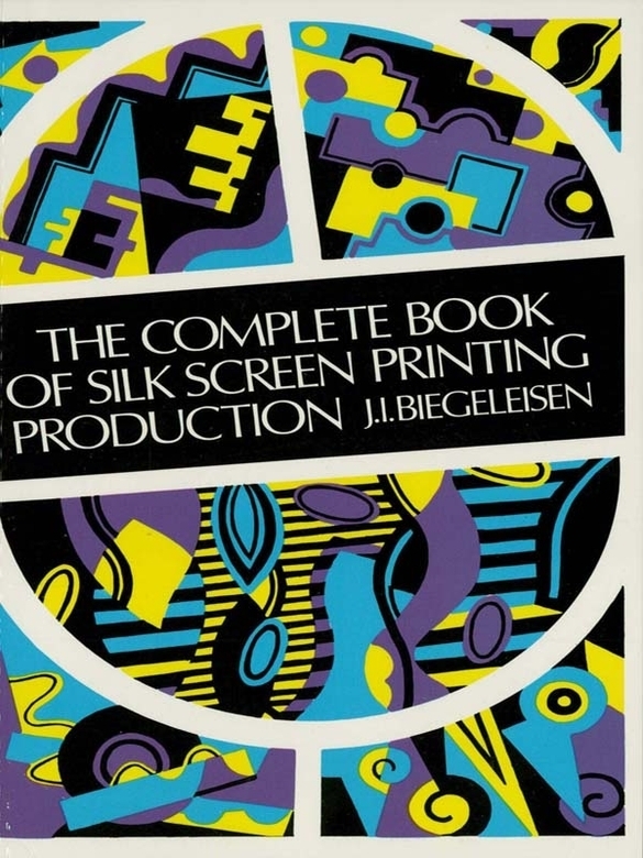 Read The Complete Book of Silk Screen Printing Production ...