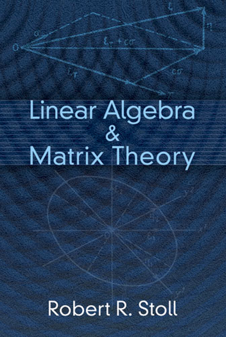 Linear Algebra and Matrix Theory by Robert R. Stoll - Book - Read Online