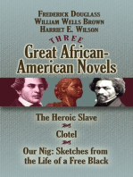 Three Great African-American Novels: The Heroic Slave, Clotel and Our Nig
