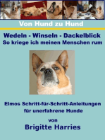 Von Hund zu Hund - Wedeln-Winseln-Dackelblick - So kriege ich meinen Menschen rum: Elmos Schritt-für-Schritt-Anleitungen für unerfahrene Hunde
