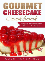 Gourmet Cheesecake Cookbook: Easy To Make Gourmet Cheesecake Recipes