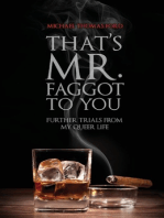 That's Mr. Faggot to You: Further Trials from My Queer Life