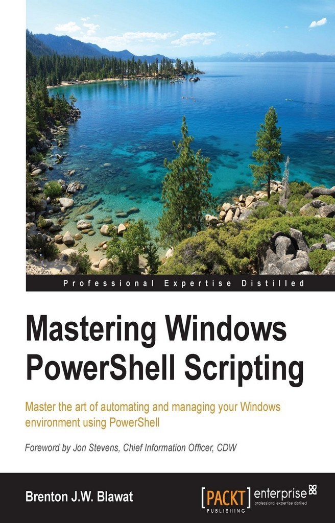 Mastering Windows PowerShell Scripting by Brenton J.W. Blawat (Ebook ...
