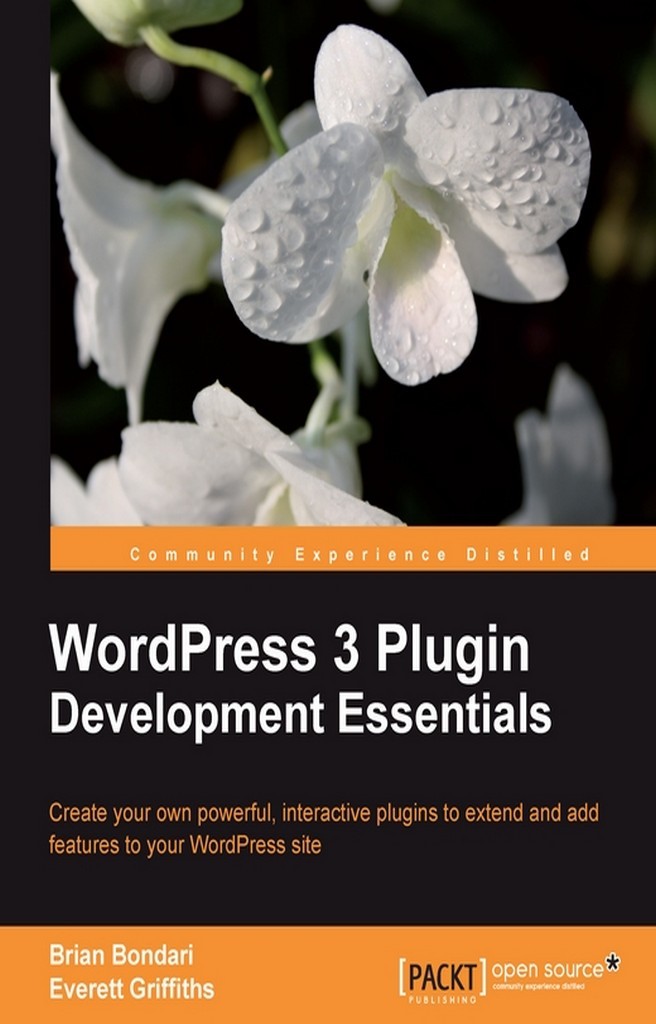 WordPress 3 Plugin Development Essentials by Brian Bondari, Everett ...