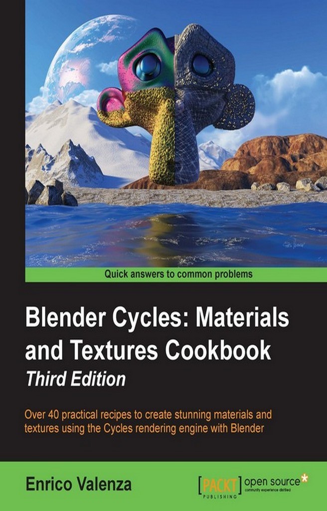 Blender Cycles Materials and Textures Cookbook Third Edition by