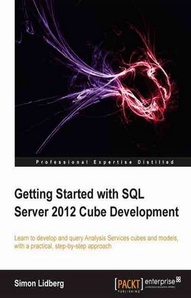 Getting Started with SQL Server 2012 Cube Development by Simon Lidberg ...
