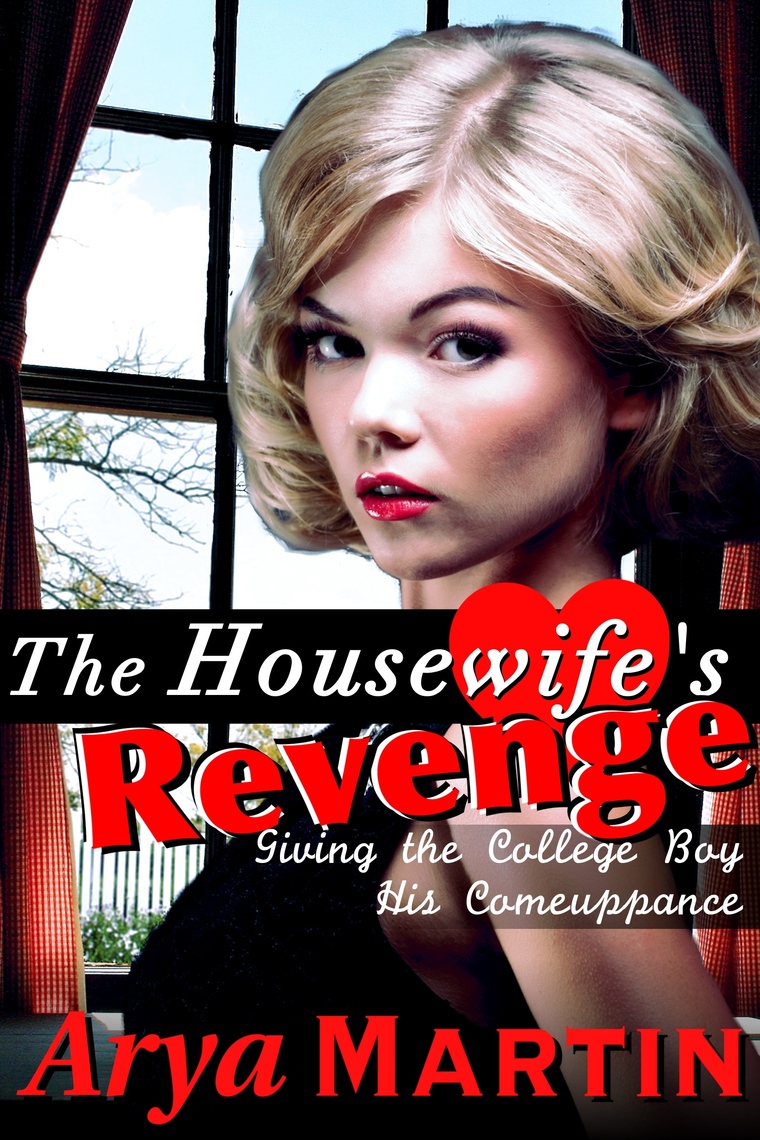 The Housewifes Revenge Giving the College Boy His Comeuppance by Arya Martin