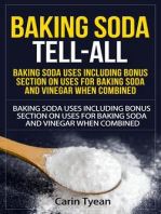 Baking Soda Tell-All: Baking Soda Uses including Bonus Section on Uses for Baking Soda and Vinegar When Combined.: Discover the many Benefits of Baking Soda! From Cleaning, to Odors, to Hygiene, Health and Beauty