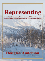 Representing: Reminiscences; Humorous and Otherwise, of an Alaska Based Company Service Representative