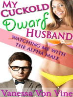 My Cuckold Dwarf Husband: Watching Me With the Alpha Male: My Cuckold Dwarf Husband:, #1