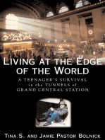 Living at the Edge of the World: A Teenager's Survival in the Tunnels of Grand Central Station