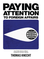 Paying Attention to Foreign Affairs: How Public Opinion Affects Presidential Decision Making