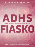 ADHS - Ein wissenschaftliches Fiasko: Ein Plädoyer für den Paradigmenwechsel