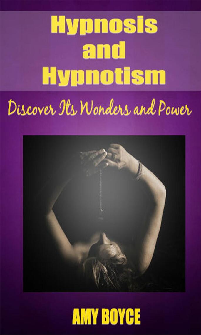 Read Hypnosis and Hypnotism Discover Its Wonders and Power Online by