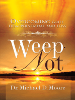 Weep Not: Overcoming Grief, Disappointment, and Loss