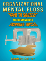 Organizational Mental Floss; How to Squeeze Your Organization's Thinking Juices