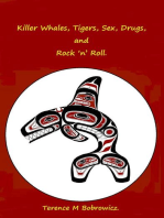 Killer Whales, Tigers, Sex, Drugs, and Rock n Roll.