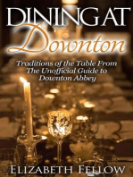 Dining at Downton: Traditions of the Table and Delicious Recipes From The Unofficial Guide to Downton Abbey: Downton Abbey Books