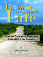 Blazing Your Path Through Life: How to Turn Your Personal Potential Into Results