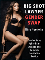 Big Shot Lawyer Gender Swap (Gender Swap Aphrodisiac Menage and Femdom Humiliation Erotica)