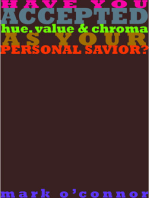 Have You Accepted Hue, Value & Chroma as Your Personal Savior?