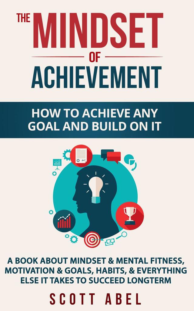 Read The Mindset of Achievement How to Achieve Any Goal and Build on