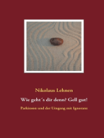 Wie geht´s dir denn? Gell gut!: Parkinson und der Umgang mit Ignoranz