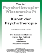Von der Psychotherapie-Wissenschaft zur Kunst der Psychotherapie: Die Kunst des Heilens lehren der Patient und der erfahrene Psychotherapeut