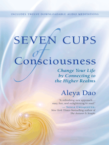 Seven Cups of Consciousness: Change Your Life by Connecting to the Higher Realms