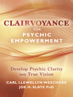 Clairvoyance for Psychic Empowerment: The Art & Science of "Clear Seeing" Past the Illusions of Space & Time & Self-Deception